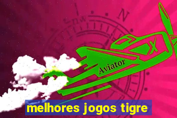 melhores jogos tigre