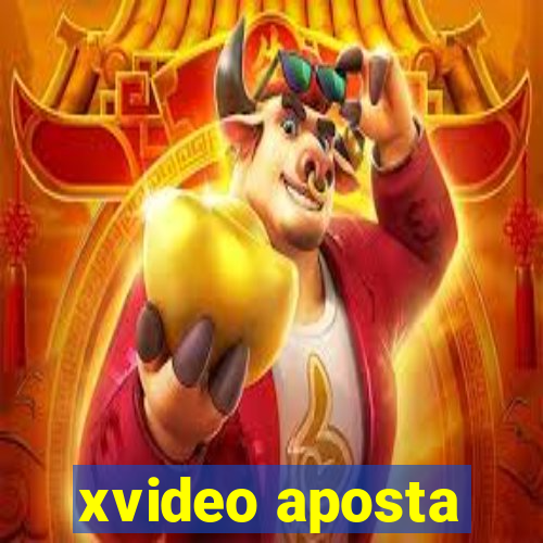 xvideo aposta