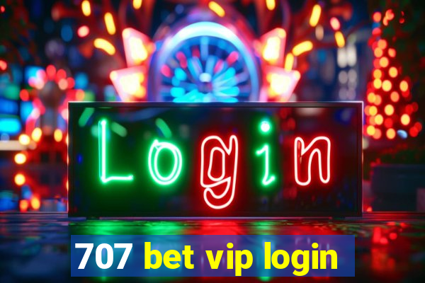 707 bet vip login