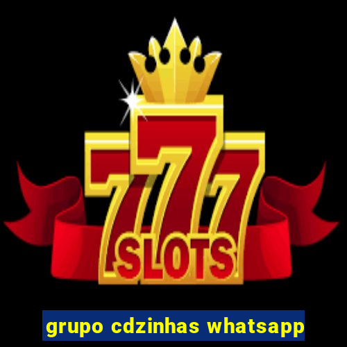 grupo cdzinhas whatsapp