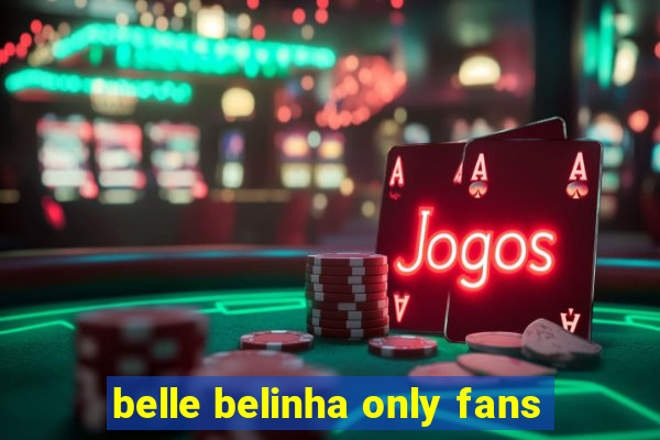 belle belinha only fans