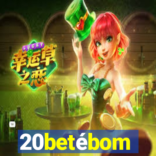 20betébom