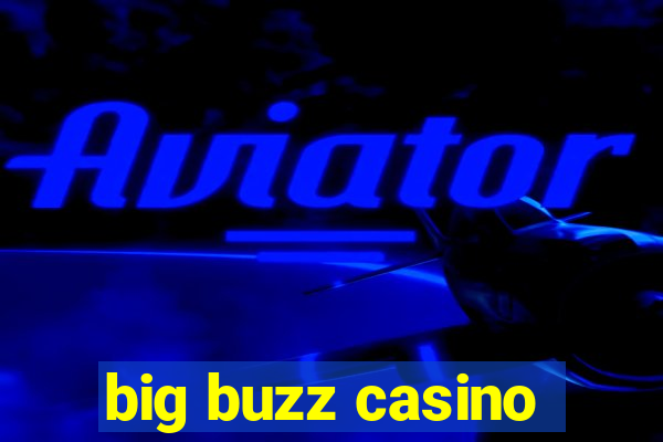 big buzz casino