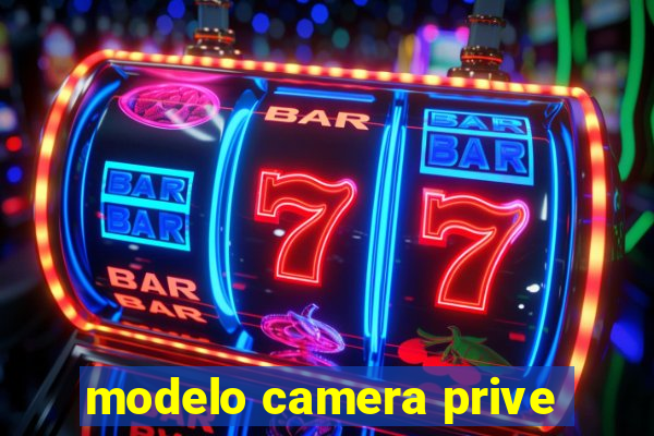 modelo camera prive