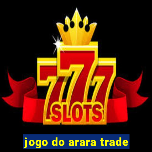 jogo do arara trade