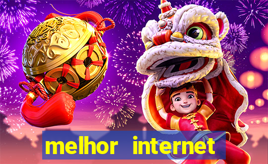 melhor internet para jogar online