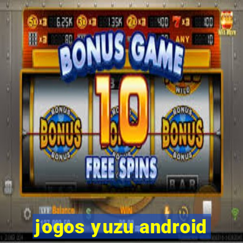 jogos yuzu android