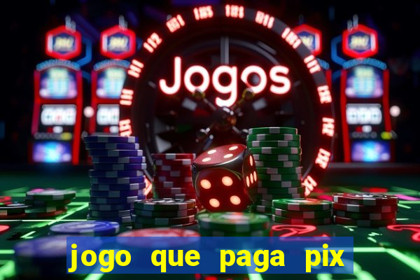 jogo que paga pix de verdade