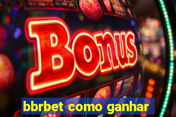 bbrbet como ganhar