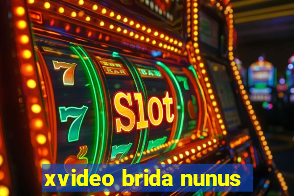 xvideo brida nunus