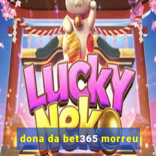 dona da bet365 morreu