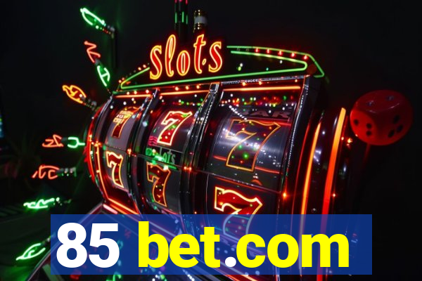 85 bet.com