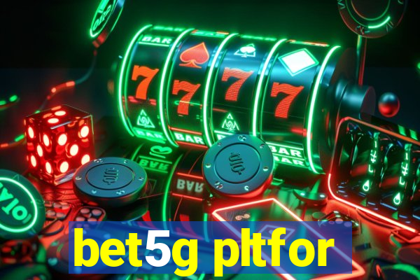 bet5g pltfor