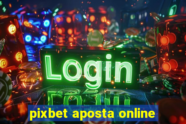 pixbet aposta online