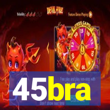 45bra