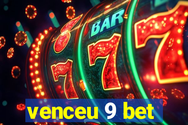 venceu 9 bet