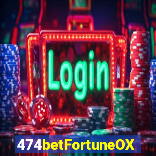 474betFortuneOX