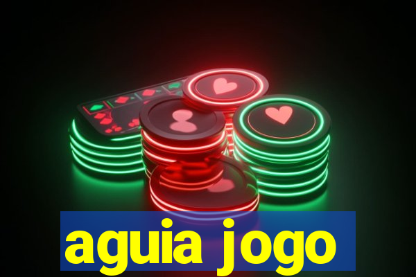 aguia jogo