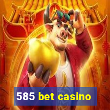 585 bet casino