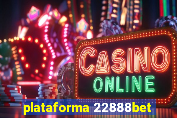 plataforma 22888bet