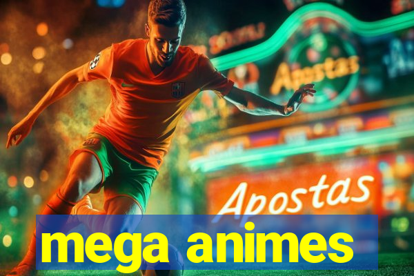 mega animes