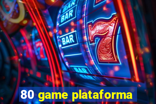 80 game plataforma