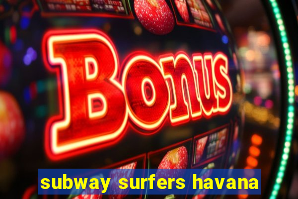 subway surfers havana