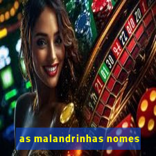 as malandrinhas nomes