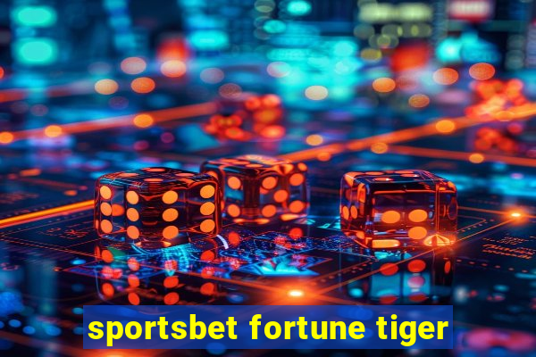 sportsbet fortune tiger