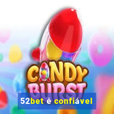 52bet é confiável