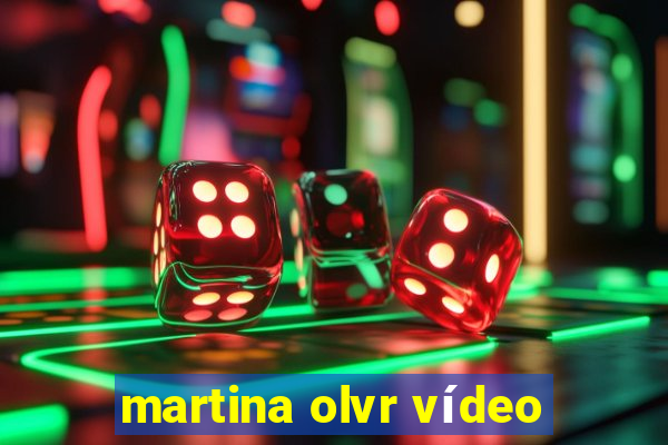 martina olvr vídeo