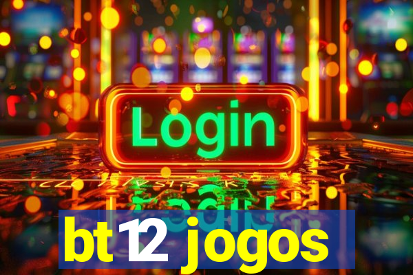 bt12 jogos