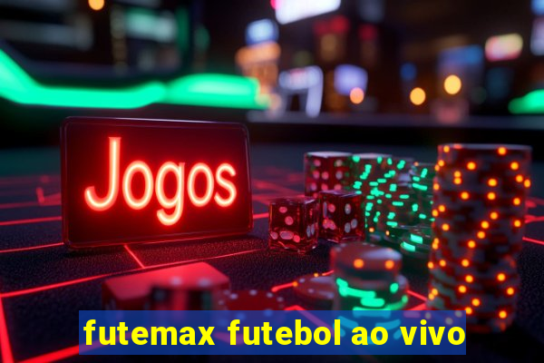 futemax futebol ao vivo