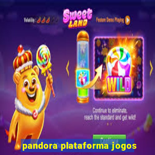 pandora plataforma jogos