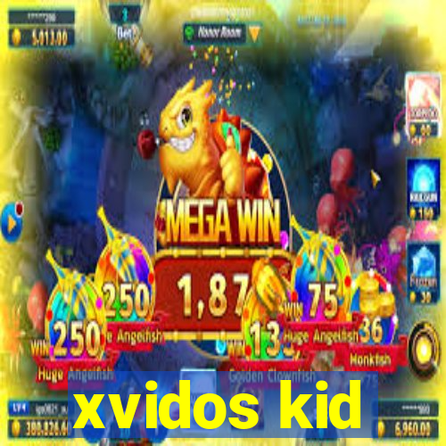 xvidos kid