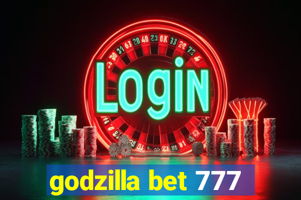 godzilla bet 777