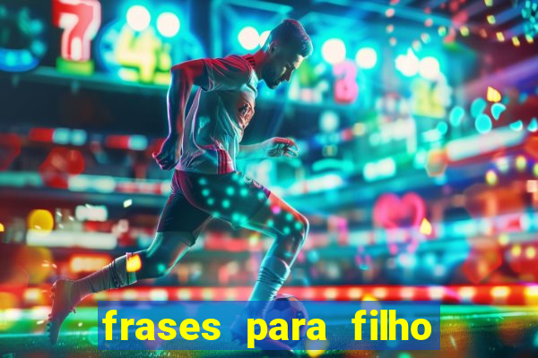 frases para filho jogador de futebol