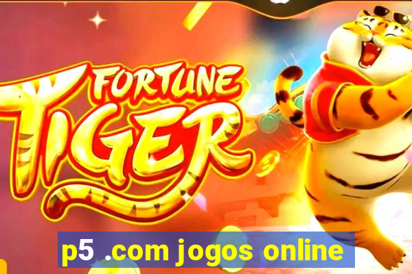 p5 .com jogos online