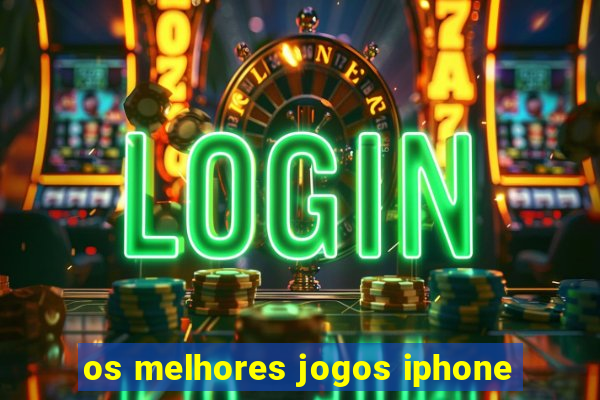 os melhores jogos iphone