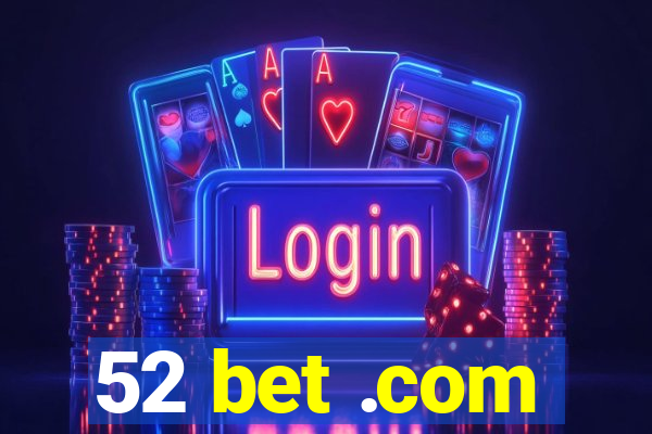 52 bet .com