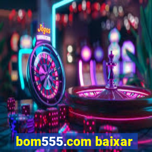 bom555.com baixar