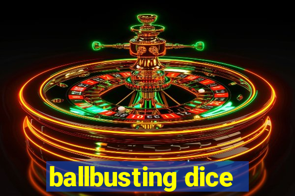 ballbusting dice