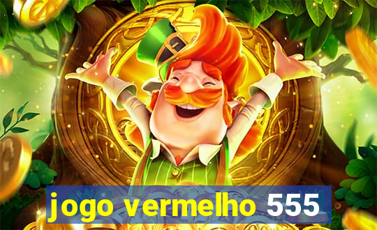 jogo vermelho 555