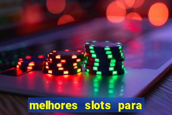 melhores slots para ganhar dinheiro