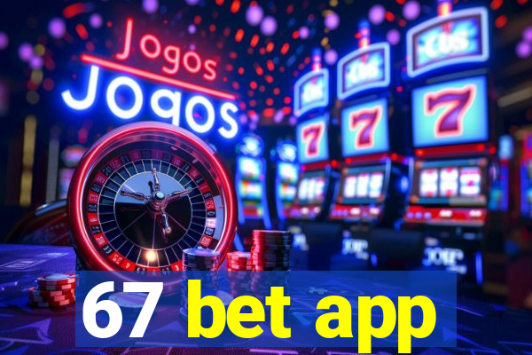 67 bet app