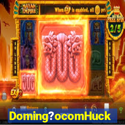 Doming?ocomHuck