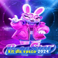 kit dls vasco 2024