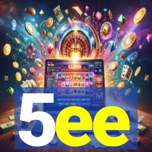 5ee