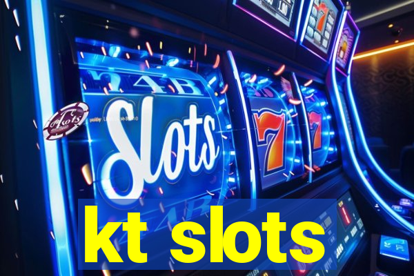 kt slots