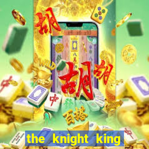 the knight king who returned with a god chapter 1